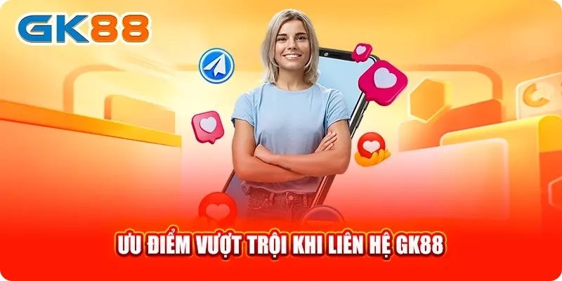 Khám phá tất tần tật các phương thức liên hệ GK88