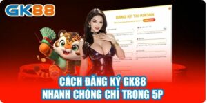 Điều kiện đăng ký GK88