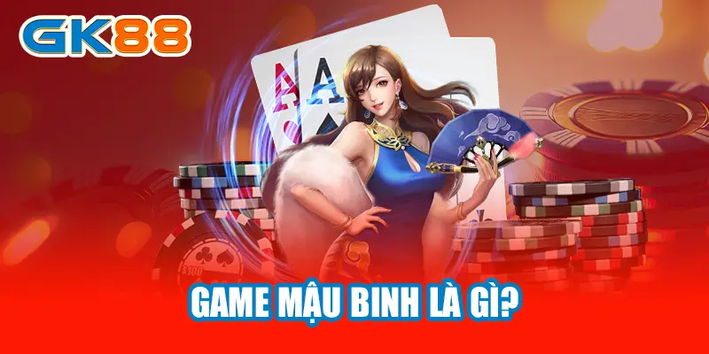 Game mậu binh là gì?