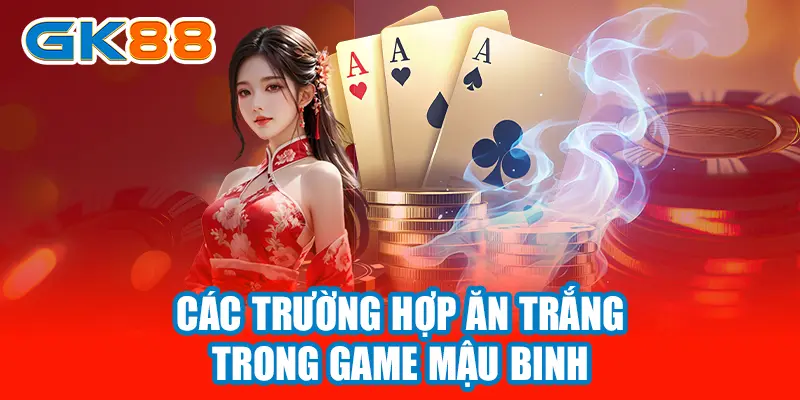 Các trường hợp ăn trắng trong game mậu binh