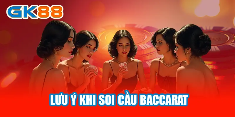 Lưu ý khi soi cầu baccarat