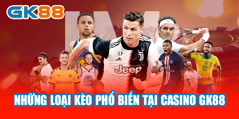 Những loại kèo phổ biến tại Casino GK88